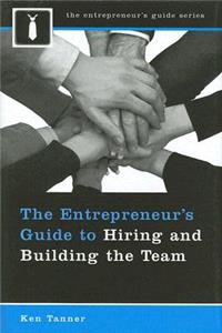Entrepreneur's Guide to Hiring and Building the Team