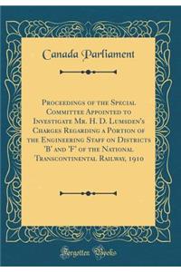 Proceedings of the Special Committee Appointed to Investigate Mr. H. D. Lumsden's Charges Regarding a Portion of the Engineering Staff on Districts 'b' and 'f' of the National Transcontinental Railway, 1910 (Classic Reprint)