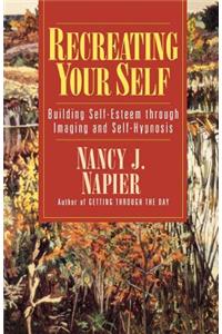 Recreating Yourself - Help for Adult Children of Dysfunctional Families Reissue (Paper): Building Self-Esteem Through Imaging and Self-Hypnosis