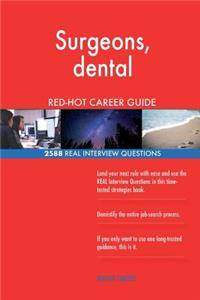 Surgeons, dental RED-HOT Career Guide; 2588 REAL Interview Questions