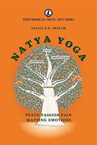 Natya Yoga: Peace Passion Pain Mapping Emotions