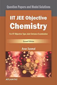 IIT JEE Objective Chemistry (Question Papers and Model Solutions): For IIT Objective Type Joint Entrance Examination