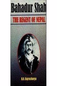 Bahadur Shah: Regent of Nepal 1785-1794 (1785-1794 A.D.)
