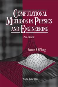 Computational Methods in Physics and Engineering (2nd Edition)