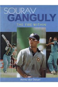 Sourav Ganguly: The Fire Within