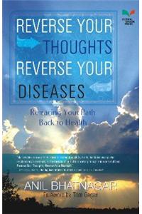 Reverse Your Thoughts,Reverse Your Diseases