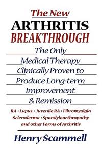New Arthritis Breakthrough: The Only Medical Therapy Clinically Proven to Produce Long-term Improvement and Remission of RA, Lupus, Juvenile RS, Fibromyalgia, Scleroderma, Spon