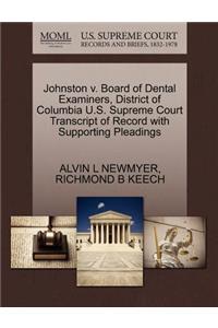 Johnston V. Board of Dental Examiners, District of Columbia U.S. Supreme Court Transcript of Record with Supporting Pleadings