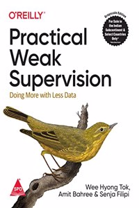 Practical Weak Supervision: Doing More with Less Data (Grayscale Indian Edition)