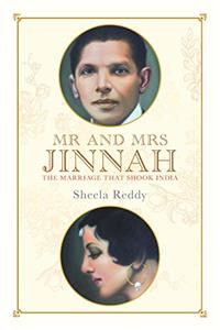 Mr. and Mrs. Jinnah: The Marriage that Shook India