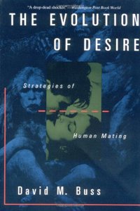 The Evolution Of Desire: Strategies Of Human Mating