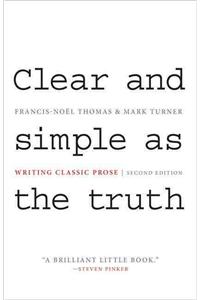 Clear and Simple as the Truth: Writing Classic Prose - Second Edition