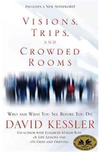 Visions, Trips, and Crowded Rooms: Who and What You See Before You Die
