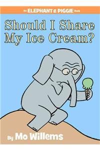 Should I Share My Ice Cream?-An Elephant and Piggie Book