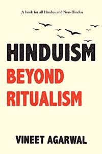 Hinduism Beyond Ritualism Vineet Agarwal [Hardcover] [Hardcover]