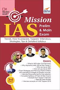 Mission IAS - Prelim & Main Exam, Trends, How to prepare, Toppers' Interviews, Strategies, Tips & Detailed Syllabus 3rd Edition