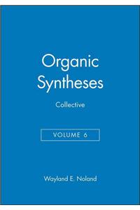 Organic Syntheses, Collective Volume 6
