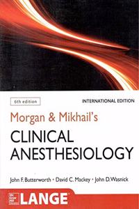 MORGAN MIKHAILS CLINICAL ANESTHESIOLOGY