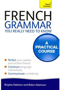 French Grammar You Really Need To Know: Teach Yourself