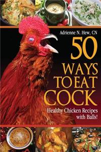 50 Ways to Eat Cock