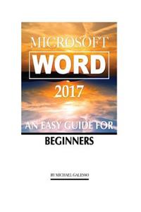 Microsoft Word 2017: An Easy Guide for Begginers