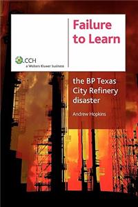 Failure to Learn: The BP Texas City Refinery Disaster