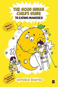 The good Indian child's guide to eating mangoes
