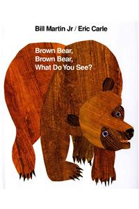 Brown Bear, Brown Bear, What Do You See?