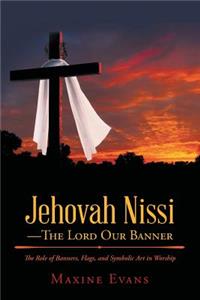 Jehovah Nissi-The Lord Our Banner