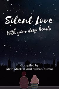 Silent Love: With your deep hearts
