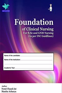 Foundation of Clinical Nursing For B.Sc and GNM Nursing [Hardcover] Nemi Chand Jat and Manita Acharya