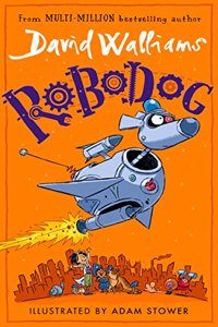 Robodog: The incredibly funny new illustrated childrenâ€™s book for 2023, from the multi-million bestselling author of SPACEBOY