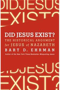 Did Jesus Exist? The Historical Argument for Jesus of Nazareth