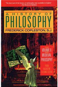 A History of Philosophy, Volume 2: Medieval Philosophy: From Augustine to Duns Scotus