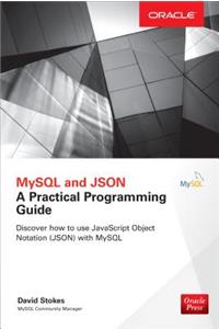 MySQL and Json: A Practical Programming Guide