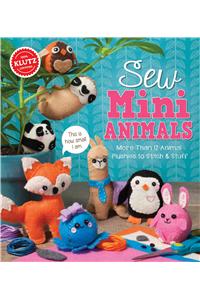 Sew Mini Animals: More Than 12 Animal Plushies to Stitch & Stuff