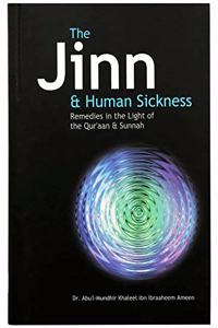 The Jinn and Human Sickness: Remedies in the Light of the Qur'aan and Sunnah