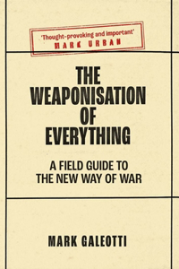 Weaponisation of Everything