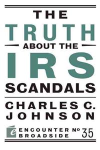 Truth about the IRS Scandals