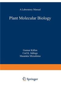 Plant Molecular Biology -- A Laboratory Manual
