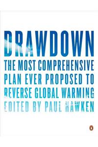 Drawdown: The Most Comprehensive Plan Ever Proposed to Reverse Global Warming