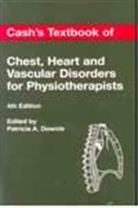 Cash'S Textbook Of Chest,Hert & Vascular Disorders For Physitherapists, Ed.4