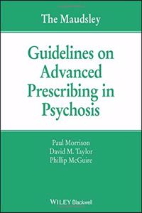 Maudsley Guidelines on Advanced Prescribing in Psychosis