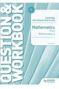 Cambridge International AS & A Level Mathematics Pure Mathematics 3 Question & Workbook