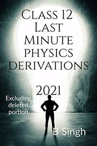Class 12 Last Minute Physics Derivation 2021: Excluding deleted portion