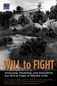 Will to Fight: Analyzing, Modeling, and Simulating the Will to Fight of Military Units