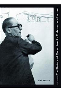 The Rhetoric of Modernism: Le Corbusier as a Lecturer