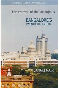 The Promise of the Metropolis: Bangalore's Twentieth Century