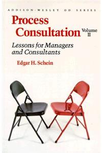 Process Consultation: Lessons for Managers and Consultants, Volume II (Prentice Hall Organizational Development Series)