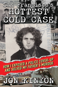 San Francisco's Hottest Cold Case: How I Exposed a Police Cover-Up and Solved My Father's Murder